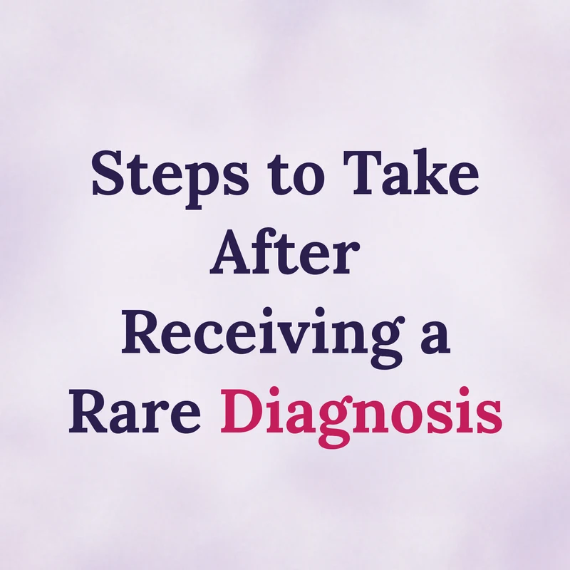 Steps to Take After Receiving a Rare Diagnosis